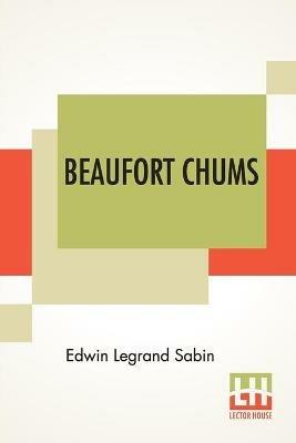 Beaufort Chums - Edwin Legrand Sabin - cover