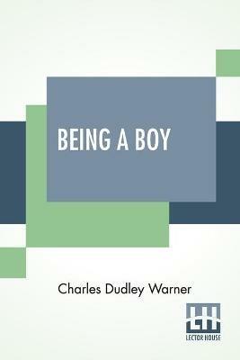 Being A Boy - Charles Dudley Warner - cover