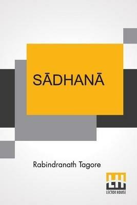 Sadhana: The Realisation Of Life - Rabindranath Tagore - cover