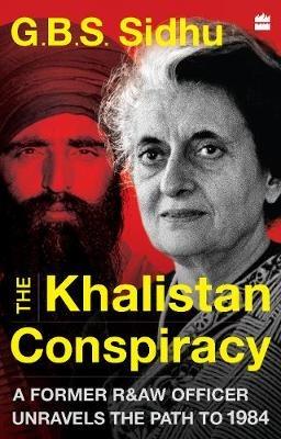 The Khalistan Conspiracy:: A Former R&aw Officer Unravels The Path To 1984 - GBS Sidhu - cover