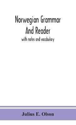 Norwegian grammar and reader: with notes and vocabulary - Julius E Olson - cover