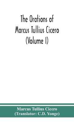 The orations of Marcus Tullius Cicero (Volume I) - Marcus Tullius Cicero - cover