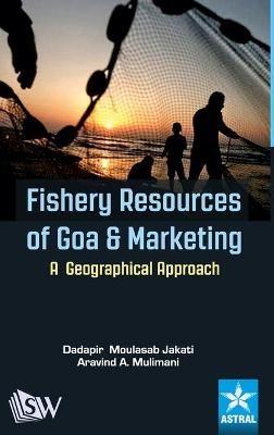 Fishery Resources of Goa and Marketing: A Geographical Approach - Dadapir M Jakati - cover
