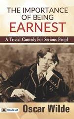 The Importance of Being Earnest: A Trivial Comedy for Serious People