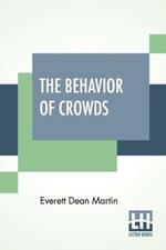 The Behavior Of Crowds: A Psychological Study