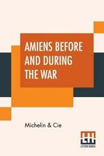 Amiens Before And During The War