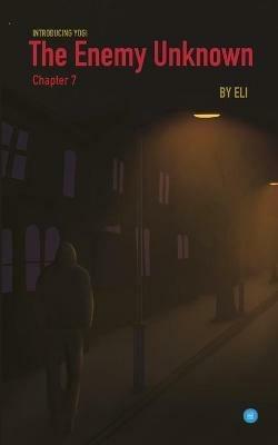 The Enemy Unknown- Chapter 7 - Eli - cover