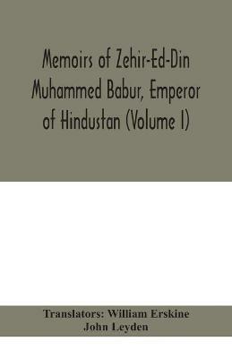 Memoirs of Zehir-Ed-Din Muhammed Babur, emperor of Hindustan (Volume I) - John Leyden - cover