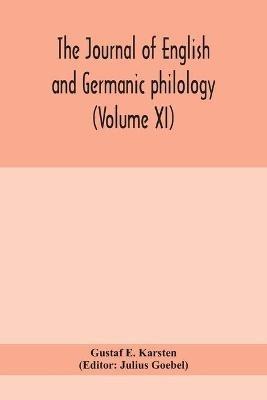 The Journal of English and Germanic philology (Volume XI) - Gustaf E Karsten - cover