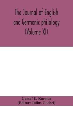 The Journal of English and Germanic philology (Volume XI) - Gustaf E Karsten - cover