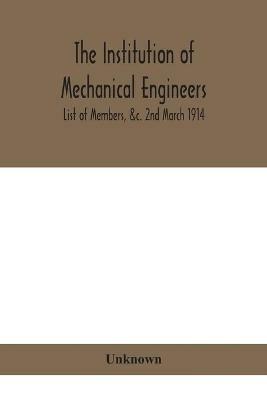 The Institution of mechanical Engineers.; List of Members, &c. 2nd March 1914 - cover