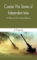 Libro in inglese Concise War Stories of Independent India: A Glance at Nine Decisive Battles  - J Francis