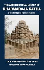 The Architectural Legacy of Dharmaraja Ratha: The Stand Point from Work Room