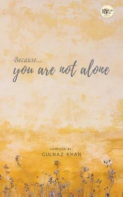 Because You Are Not Alone - Gulnaz Khan - cover