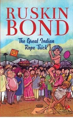 THE GREAT INDIAN ROPE TRICK - Ruskin Bond - cover