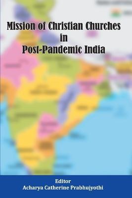 Mission of Christian Churches in Post-Pandemic India - Catherine Acharya - cover