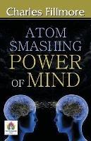 Atom-Smashing Power of Mind