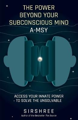 The Power Beyond Your Subconscious Mind A-MSY - Sirshree - cover