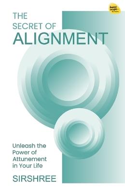 THE SECRET OF ALIGNMENT - Sirshree - cover