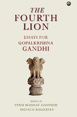 FOURTH LION: A FESTSCHRIFT FOR GOPALKRISHNA GANDHI - Venu Madhav Govindu - cover