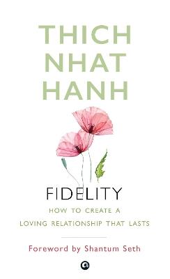 FIDELITY: HOW TO CREATE A LOVING RELATIONSHIP - Thich Nhat Hanh - cover