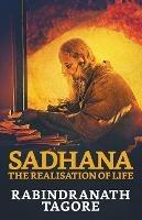 Sadhana: The Realisation of Life - Rabindranath Tagore - cover