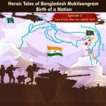 Heroic tales of Bangladesh Muktisangram - Birth of a Nation