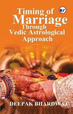 Timing of Marriage Through Vedic Astrological Approach - Deepak Bhardwaj - cover
