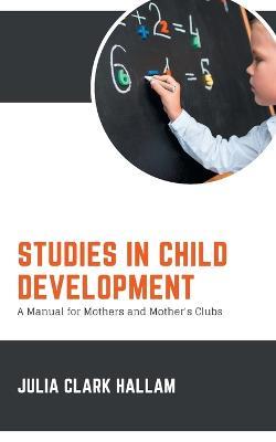 Studies in Child Development - Julia Clark Hallam - cover