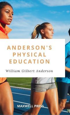 Anderson's Physical Education - William Gilbert Anderson - cover