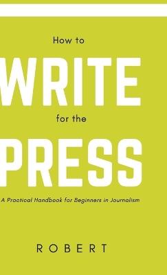 How to Write for the Press - Robert - cover