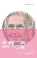 Dr. Montessori's Own Handbook - Maria Montessori - cover