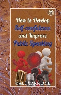 How to develop self-confidence and Improve public Speaking - Dale Carnegie - cover