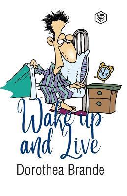 Wake Up and Live - Dorothea Brande - cover