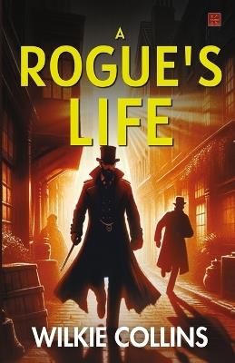 A Rogue's Life - Wilkie Collins - cover