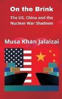 On the Brink: The US, China and the Nuclear War Shadows - Musa Khan Jalalzai - cover