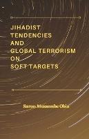 Jihadist Tendencies and Global Terrorism on Soft Targets - Saron Messembe Obia - cover