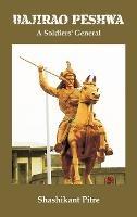 Bajirao Peshwa: A Soldiers' General - Maj Gen Shashikant Pitre - cover