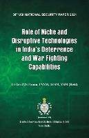 Role of Niche and Disruptive Technologies in India's Deterrence and War Fighting Capabilities - Lt Gen P J S Pannu - cover