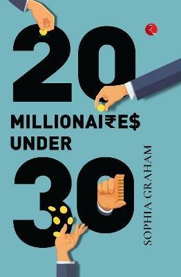 TWENTY MILLIONAIRES UNDER THIRTY - Sophia Graham - cover