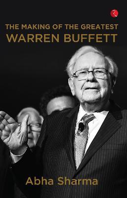 THE MAKING OF THE GREATEST: WARREN BUFFETT - Abha Sharma - cover