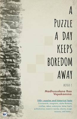 A Puzzle a Day Keeps Boredom Away: Archive -1 - Madhusudana Rao Vepakomma - cover