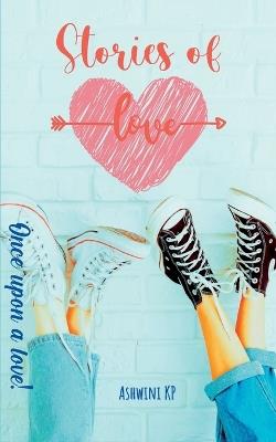 Stories of Love: Once upon a love! - Ashwini Kp - cover