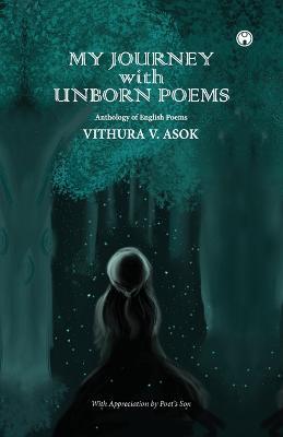 My Journey with Unborn Poems - Vithura V Asok - cover