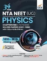 34 Years Nta Neet (Ug) Physics Chapterwise & Topicwise Solved Papers (2021 - 1988) with Value Added Notes - Disha Experts - cover