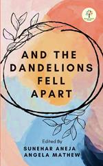 And The Dandelions Fell Apart