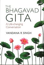 The Bhagavad Gita: A Life Changing Conversation