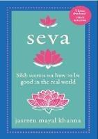 Libro in inglese Seva: Sikh secrets on how to be good in the real world  - Jasreen Mayal Khanna