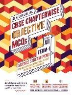 Chapterwise Objective MCQs Science (PCM) Book for CBSE Class 12 Term I Exam - Gurukul - cover
