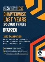 Chapterwise Last 10 Years Solved Papers: Icse Class 10 for 2022 Examination